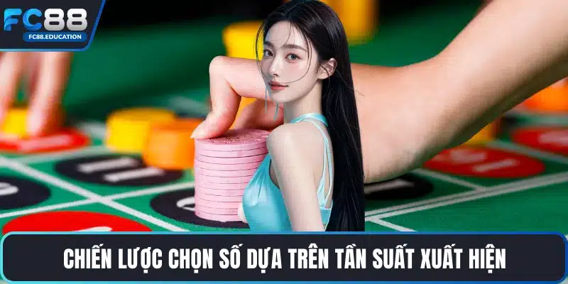 Chiến lược chọn số dựa trên tần suất xuất hiện