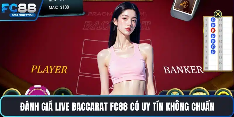 Đánh giá live baccarat FC88 có uy tín không chuẩn