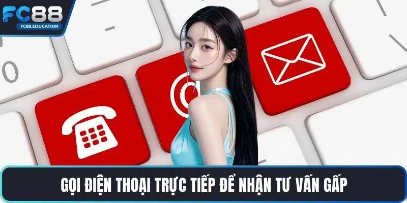 Gọi điện thoại trực tiếp để nhận tư vấn gấp
