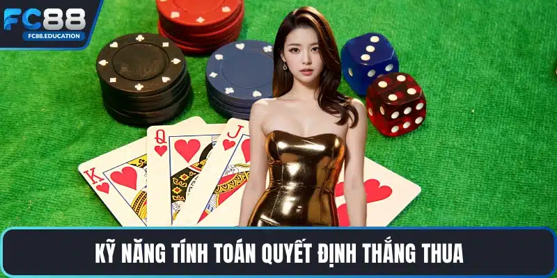 Kỹ năng tính toán quyết định thắng thua