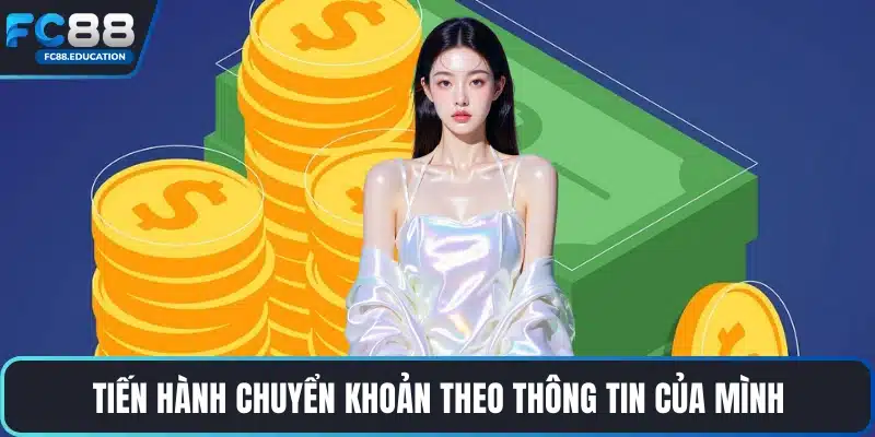 Tiến hành chuyển khoản theo thông tin của mình